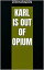 Karl Is Out Of Opium