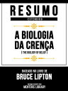 Resumo Estendido - A Biologia Da Cren a (The Biology Of Belief) - Baseado No Livro De Bruce Lipton【電子書籍】 Mentors Library