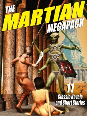 The Martian Megapack 11 Classic Novels and Stori