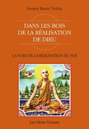 La Voie de la R?alisation du Soi - Dans les bois de la r?alisation de Dieu