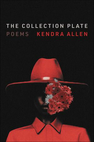 The Collection Plate Poems【電子書籍】[ Kendra Allen ]
