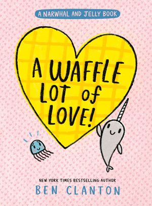 A Waffle Lot of Love【電子書籍】[ Ben Clanton ]