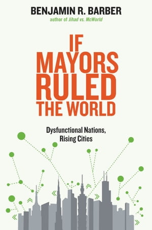 If Mayors Ruled the World