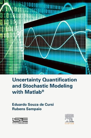 Uncertainty Quantification and Stochastic Modeling with Matlab【電子書籍】 Eduardo Souza de Cursi