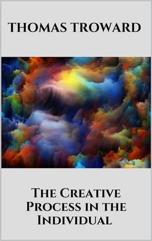 The Creative Process in the IndividualŻҽҡ[ Thomas Troward ]
