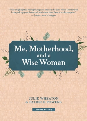 Me, Motherhood, and a Wise Woman