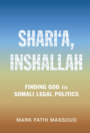 Shari‘a, Inshallah Finding God in Somali Legal Politics