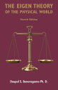 The Eigen Theory of the Physical World - Fourth Edition Featuring the proper for...