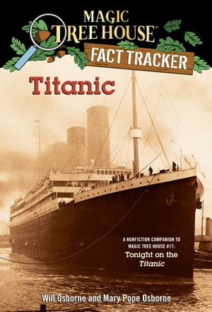 Titanic A Nonfiction Companion to Magic Tree House #17: Tonight on the TitanicŻҽҡ[ Mary Pope Osborne ]