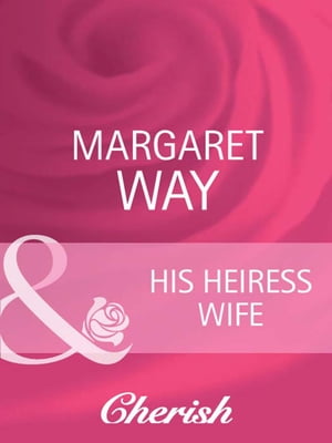 His Heiress Wife (Mills & Boon Cherish) (The Australians, Book 18)