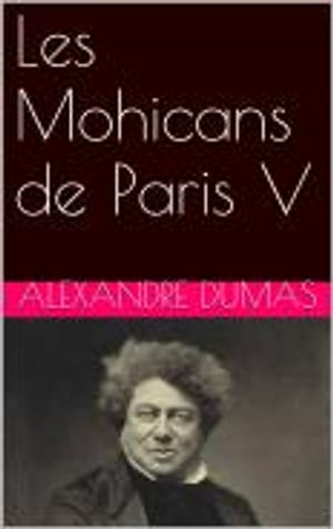 Les Mohicans de Paris V【電子書籍】[ Alexandre Dumas ]