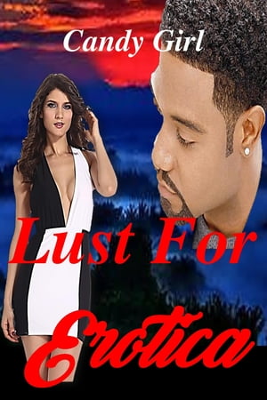 Lust For Erotica (Lust Series Book 8)Żҽҡ[ Candy Girl ]