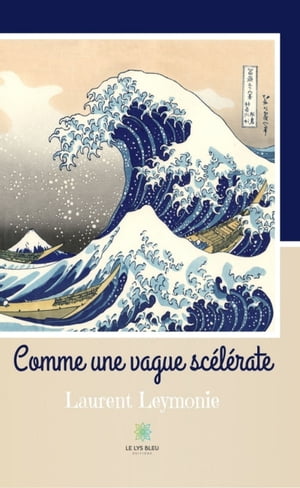 Comme une vague sc?l?rate RomanŻҽҡ[ Laurent Leymonie ]