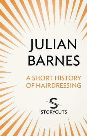 A Short History of Hairdressing (Storycuts)