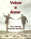 Volver a amar【電子書籍】[ JOSE AURELIO GU