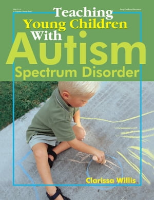 Teaching Young Children with Autism Spectrum Disorder【電子書籍】[ Clarissa Willis, PhD ]
