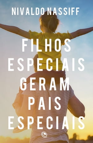 Filhos especiais geram pais especiaisŻҽҡ[ Nivaldo Nassif ]