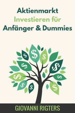 Aktienmarkt Investieren f?r Anf?nger & Dummies【電子書籍】[ Giovanni Rigters ]