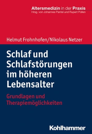 Schlaf und Schlafst?rungen im h?heren Lebensalter Grundlagen und Therapiem?glichkeiten【電子書籍】[ Helmut Frohnhofen ]