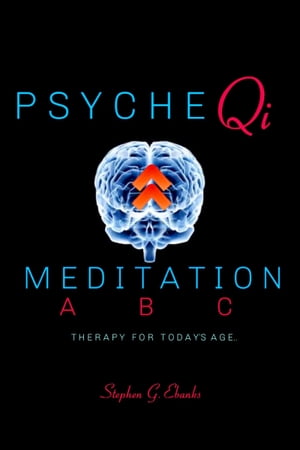 Psyche Qi Meditation A B C: Therapy for Today’s Age