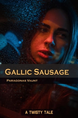 Gallic Sausage Twisty Tales【電子書籍】 Paragonas Vaunt
