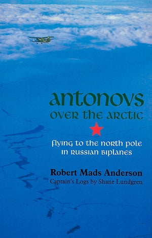 Antonovs over the Arctic【電子書籍】[ Robert Mads Anderson ]