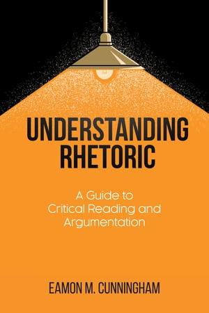 Understanding Rhetoric A Guide to Critical Reading and Argumentation