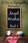 Angel Wishes Tea or Sympathy Romance, #1【電子書籍】[ Joyce DeBacco ]