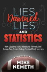 Lies, Damned Lies and Statistics How Obsolete Stats, Hidebound Thinking, and Human Bias Create College Football Controversies【電子書籍】[ Mike Nemeth ]