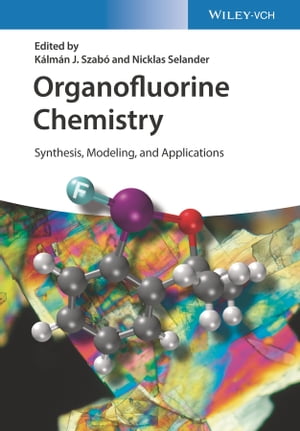 Organofluorine Chemistry Synthesis, Modeling, and ApplicationsŻҽҡ
