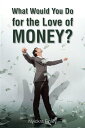 What Would You Do for the Love of Money?【電子書籍】[ Nyickra Finley ]