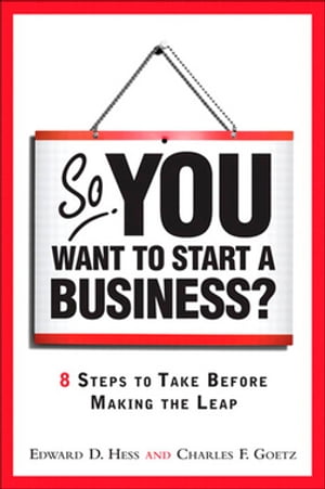 So, You Want to Start a Business?: 8 Steps to Take Before Making the Leap