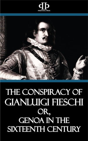 ŷKoboŻҽҥȥ㤨The Conspiracy of Gianluigi Fieschi or, Genoa in the Sixteenth CenturyŻҽҡ[ Emanuele Celesia ]פβǤʤ120ߤˤʤޤ