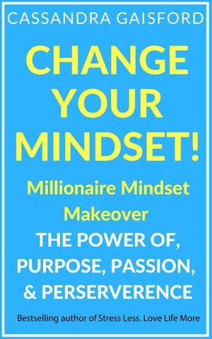 Change Your Mindset: Millionaire Mindset Makeover