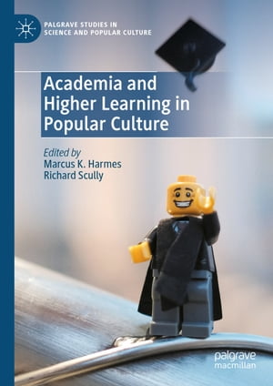 Academia and Higher Learning in Popular Culture【電子書籍】