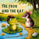 The Frog and the Rat A Tale of Friendship and Caution【電子書籍】[ Pages Planet Publis...