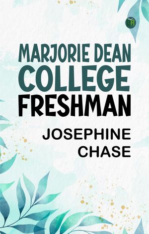 Marjorie Dean, College FreshmanŻҽҡ[ Josephine Chase ]
