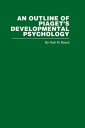 An Outline of Piaget's Developmental Psychology【電子書籍】[ Ruth .M. Beard ]