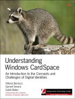 Understanding Windows CardSpace An Introduction to the Concepts and Challenges of Digital Identities【電子書籍】[ Vittorio Bertocci ]