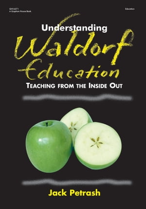 Understanding Waldorf Education Teaching from the Inside Out【電子書籍】 Jack Petrash