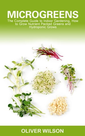 Microgreens【電子書籍】[ Oliver Wilson ]