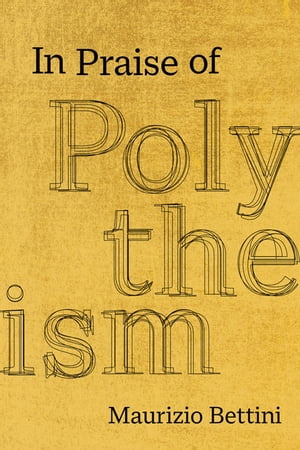 In Praise of Polytheism