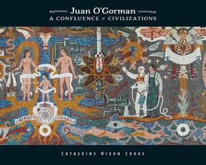 Juan O'Gorman A Confluence of Civilizations【