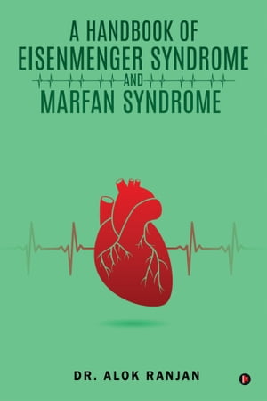 A Handbook of Eisenmenger Syndrome and Marfan Syndrome