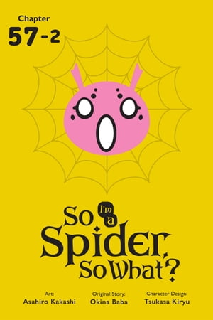 So I'm a Spider, So What?, Chapter 57.2