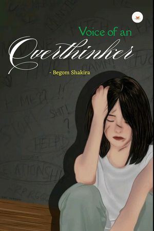 Voice of an overthinkerŻҽҡ[ BEGOM SHAKIRA ]