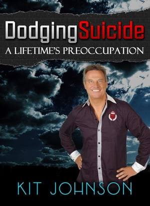 Dodging Suicide - A Lifetime's Preoccupation