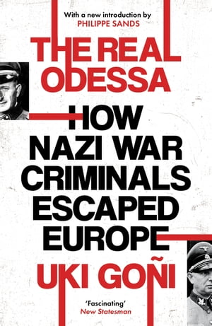 The Real Odessa How Nazi War Criminals Escaped Europe