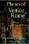 Photos of Venice and Rome