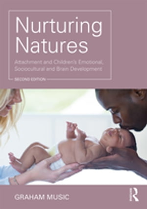 Nurturing Natures Attachment and Children's Emotional, Sociocultural and Brain Development